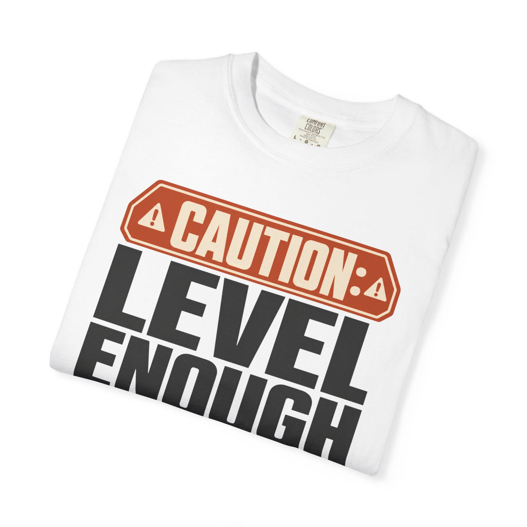 Caution Level Enough Is Not A Measurement - T-Shirt
