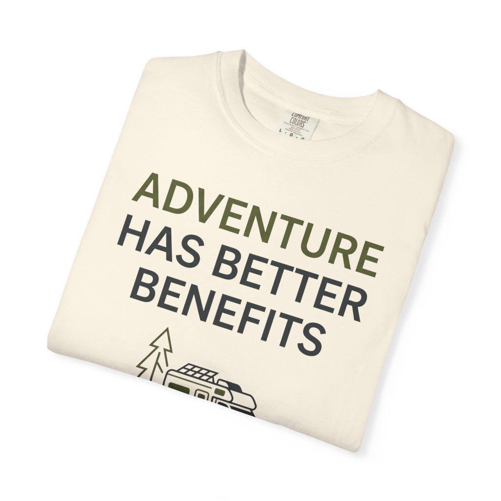 Adventure Has Better Benefits - T-Shirt