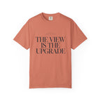 The View Is The Upgrade - T-Shirt