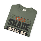 Notice Shade Will Be Judged - T-Shirt