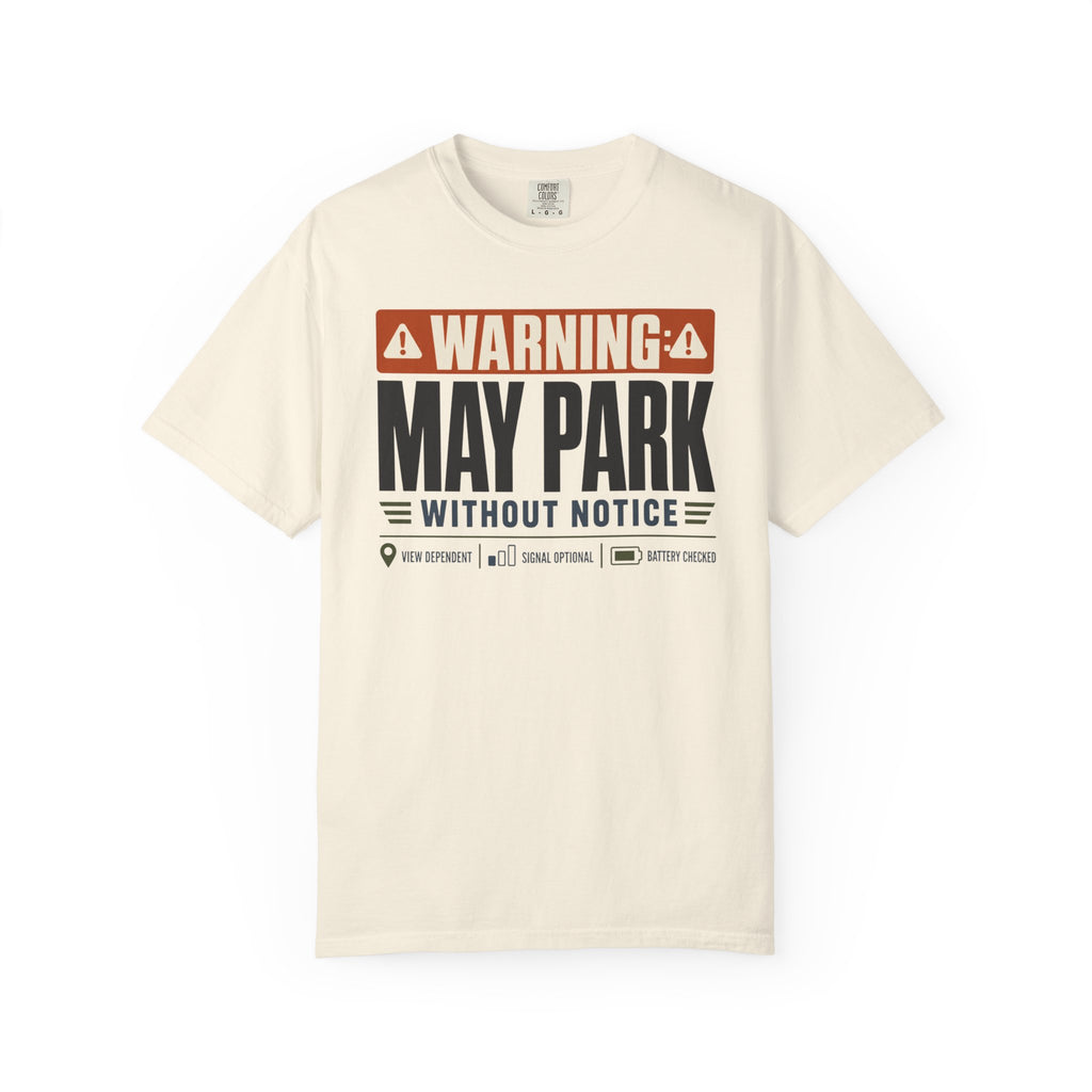 Warning May Park Without Notice - T-Shirt