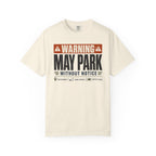 Warning May Park Without Notice - T-Shirt