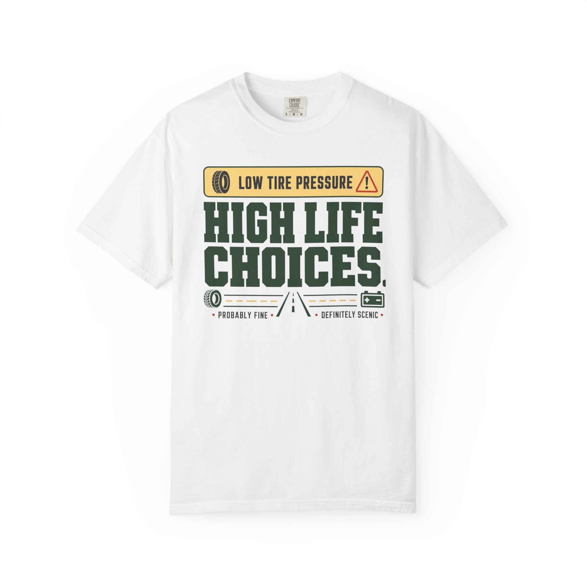 Low Tire Pressure High Life Choices - T-Shirt