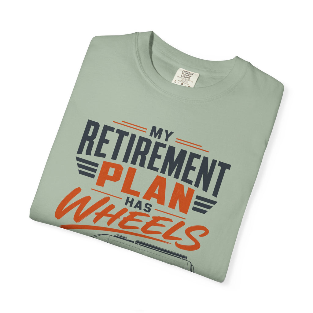 My Retirement Plan Has Wheels - T-Shirt
