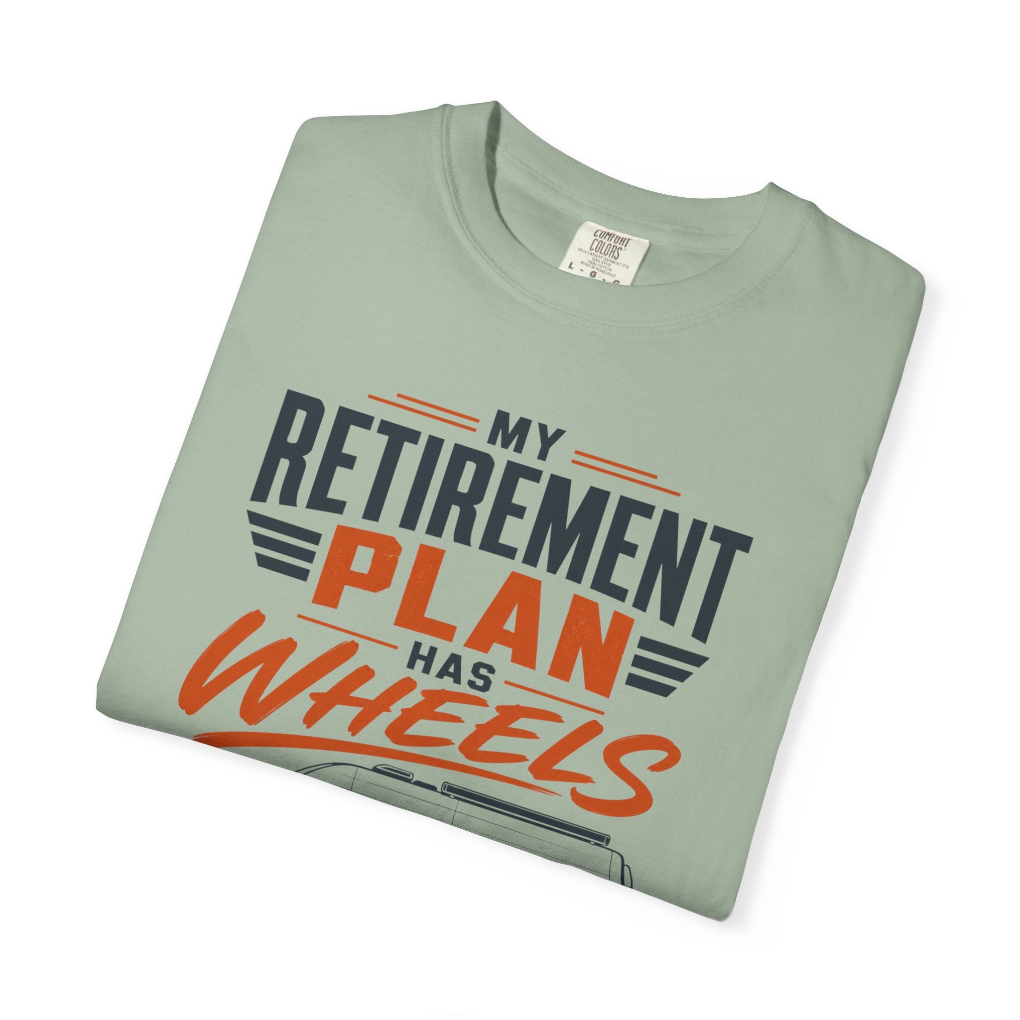 My Retirement Plan Has Wheels - T-Shirt