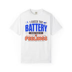 I Check The Battery More Than My Feelings - T-Shirt