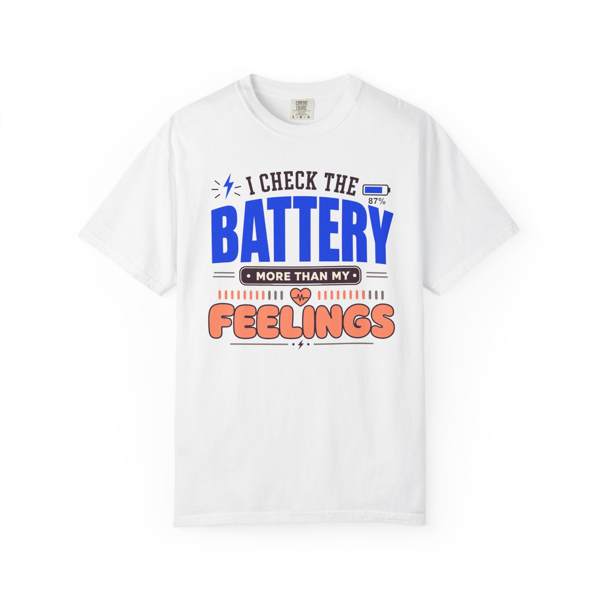 I Check The Battery More Than My Feelings - T-Shirt