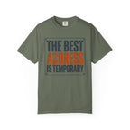 The Best Address Is Temporary - T-Shirt