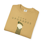 Some Upgrades Aren't Digital - T-Shirt