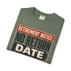 Retirement Notice No Return Date - T-Shirt