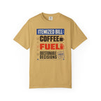 Itemized Bill Coffee Fuel Questionable Decisions - T-Shirt