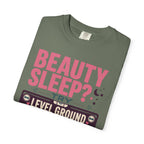Beauty Sleep Try Level Ground - T-Shirt