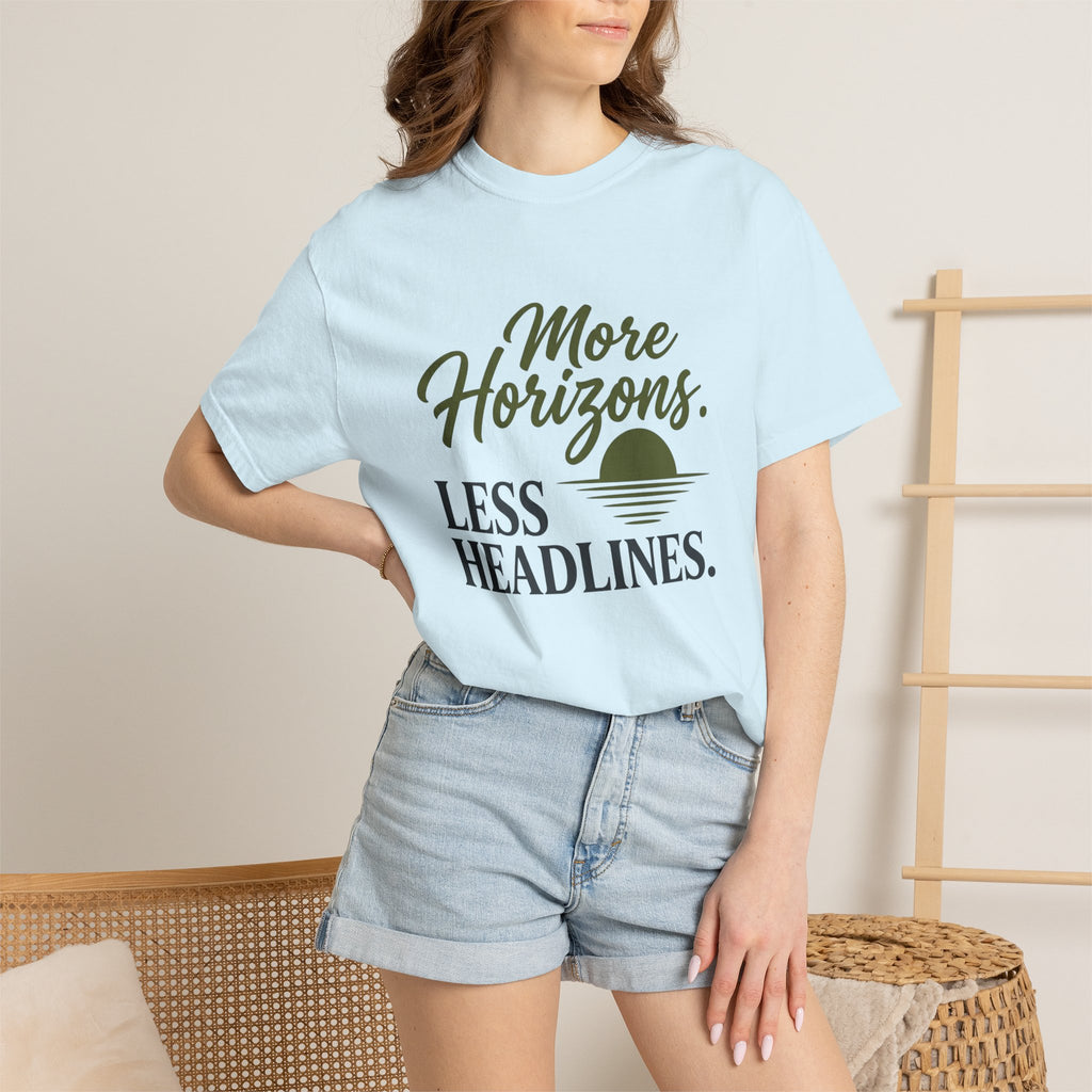 More Horizons Less Headlines - T-Shirt