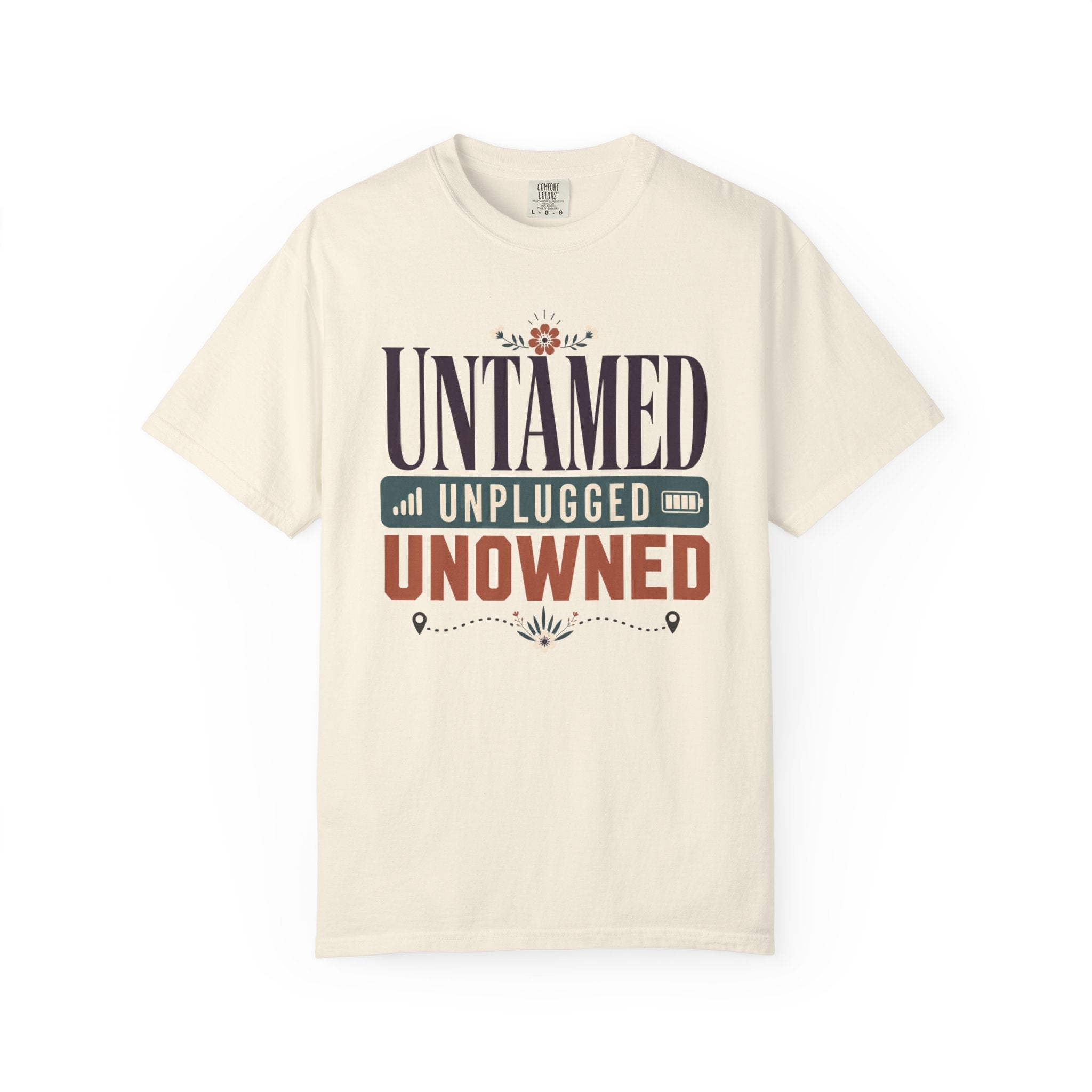 Untamed Unplugged Unowned - T-Shirt