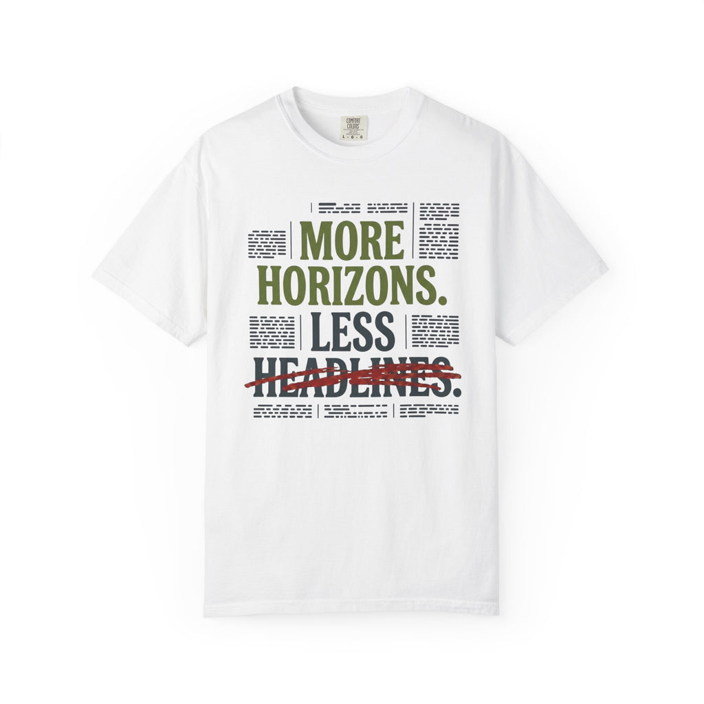 More Horizons Less Headlines - T-Shirt