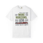 More Horizons Less Headlines - T-Shirt