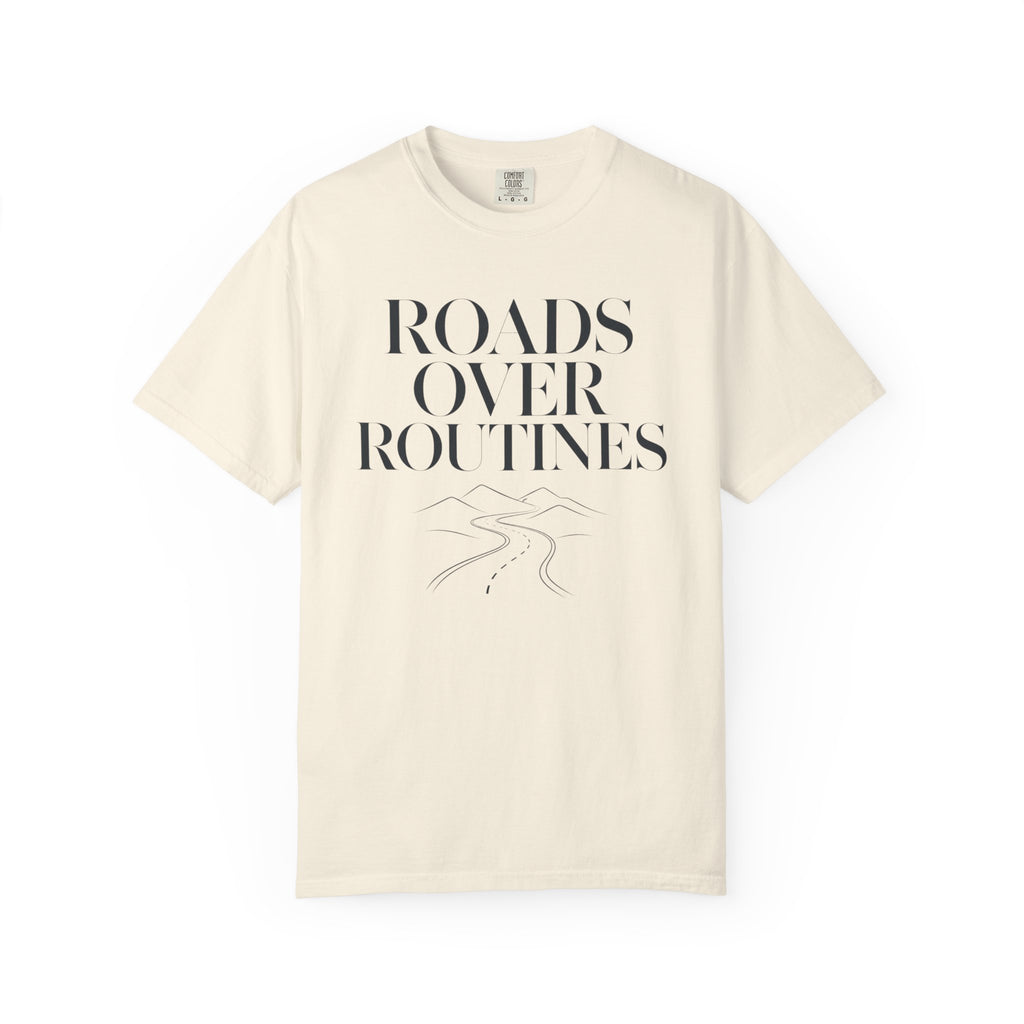 Roads Over Routines - T-Shirt