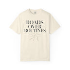 Roads Over Routines - T-Shirt