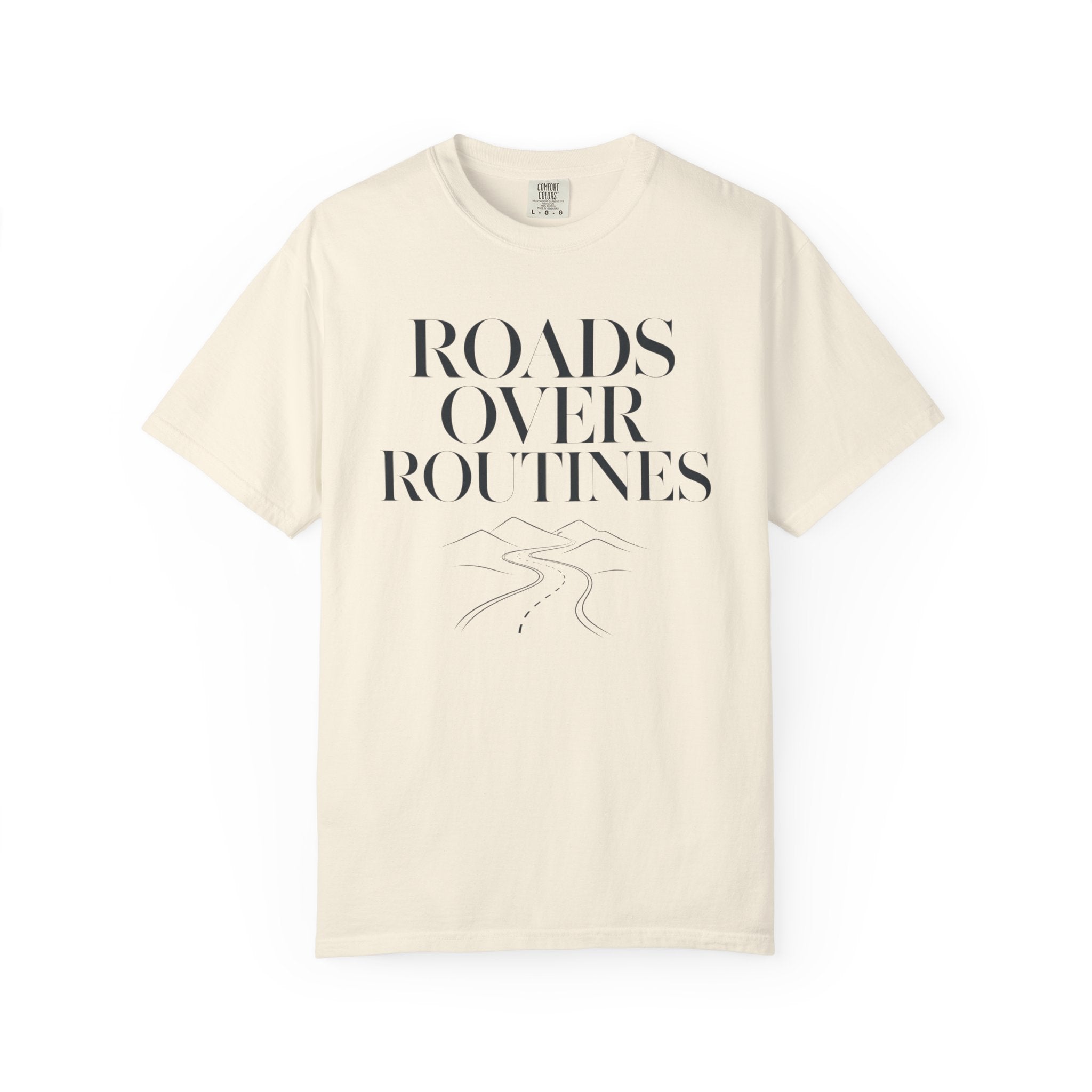Roads Over Routines - T-Shirt