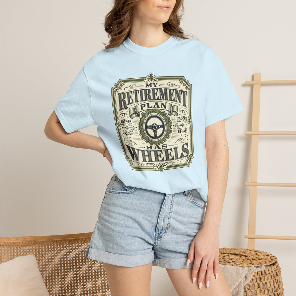 My Retirement Plan Has Wheels - T-Shirt