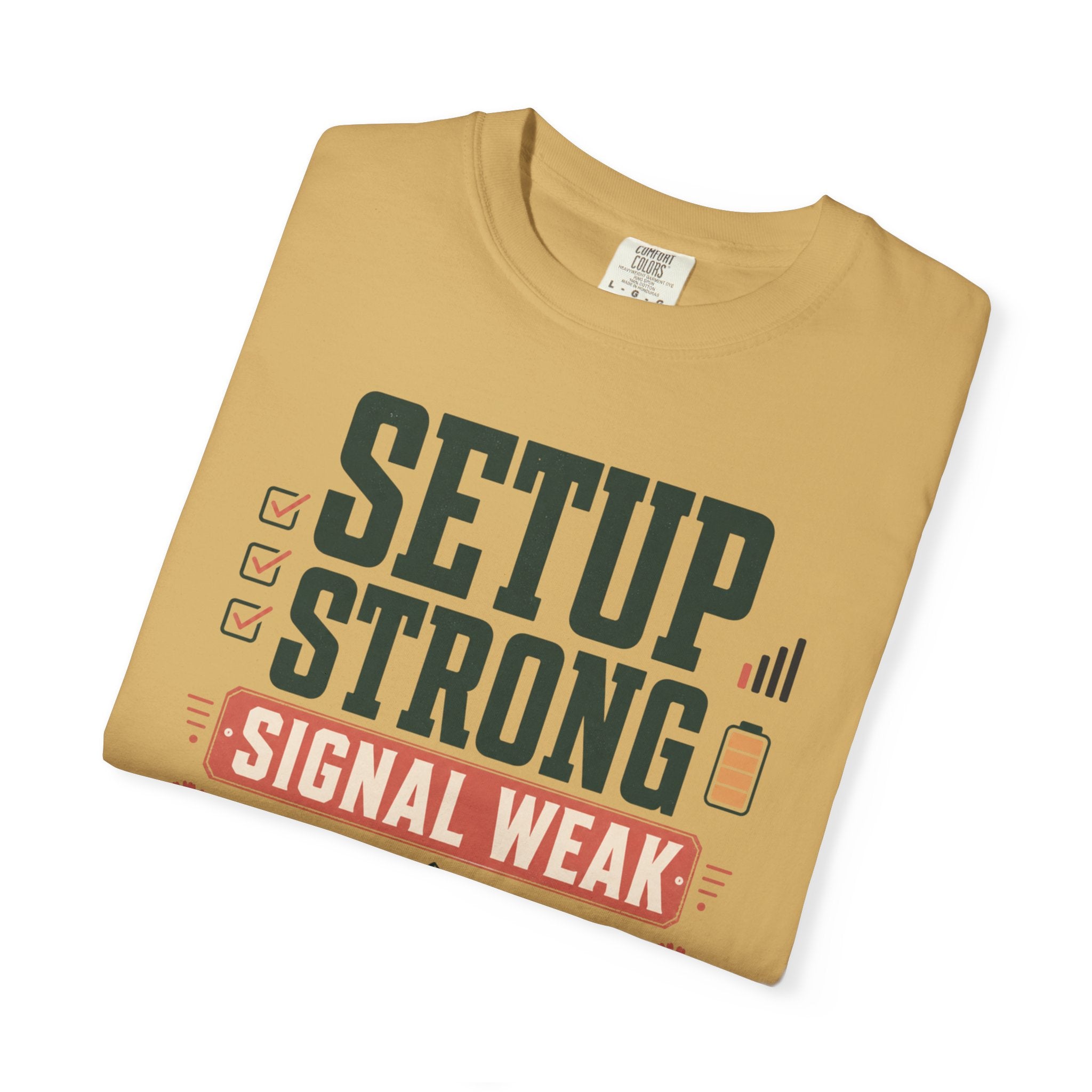 Setup Strong Signal Weak - T-Shirt