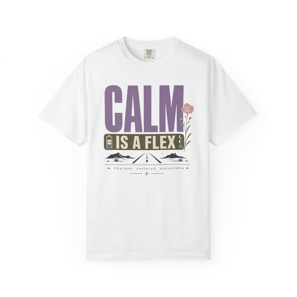 Calm Is A Flex - T-Shirt