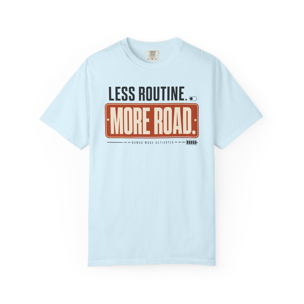 Less Routine More Road - T-Shirt