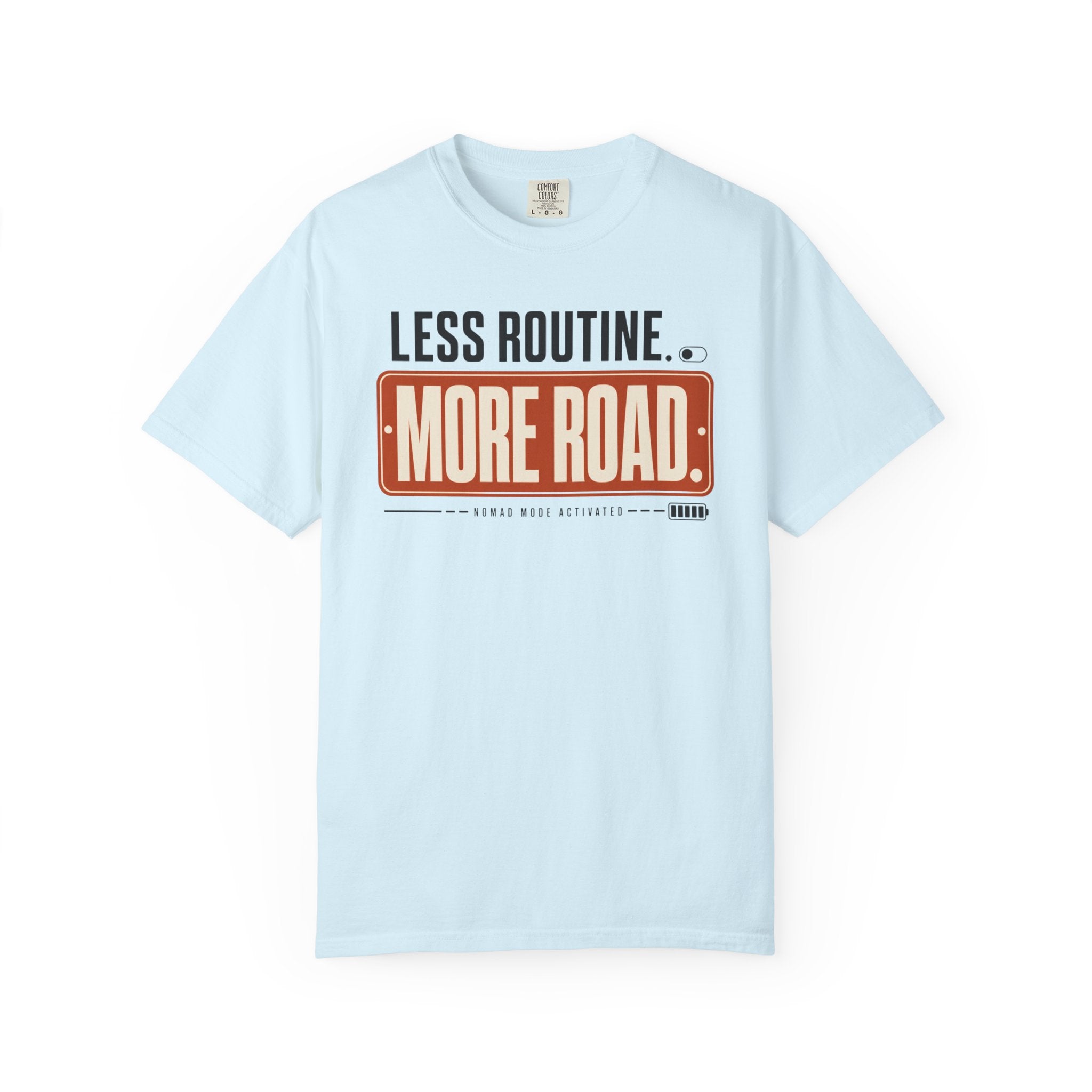 Less Routine More Road - T-Shirt