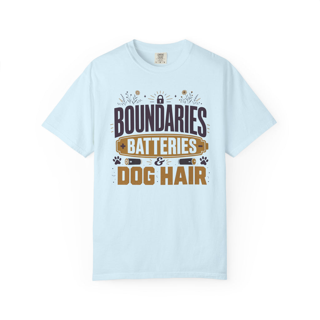 Boundaries Batteries And Dog Hair - T-Shirt