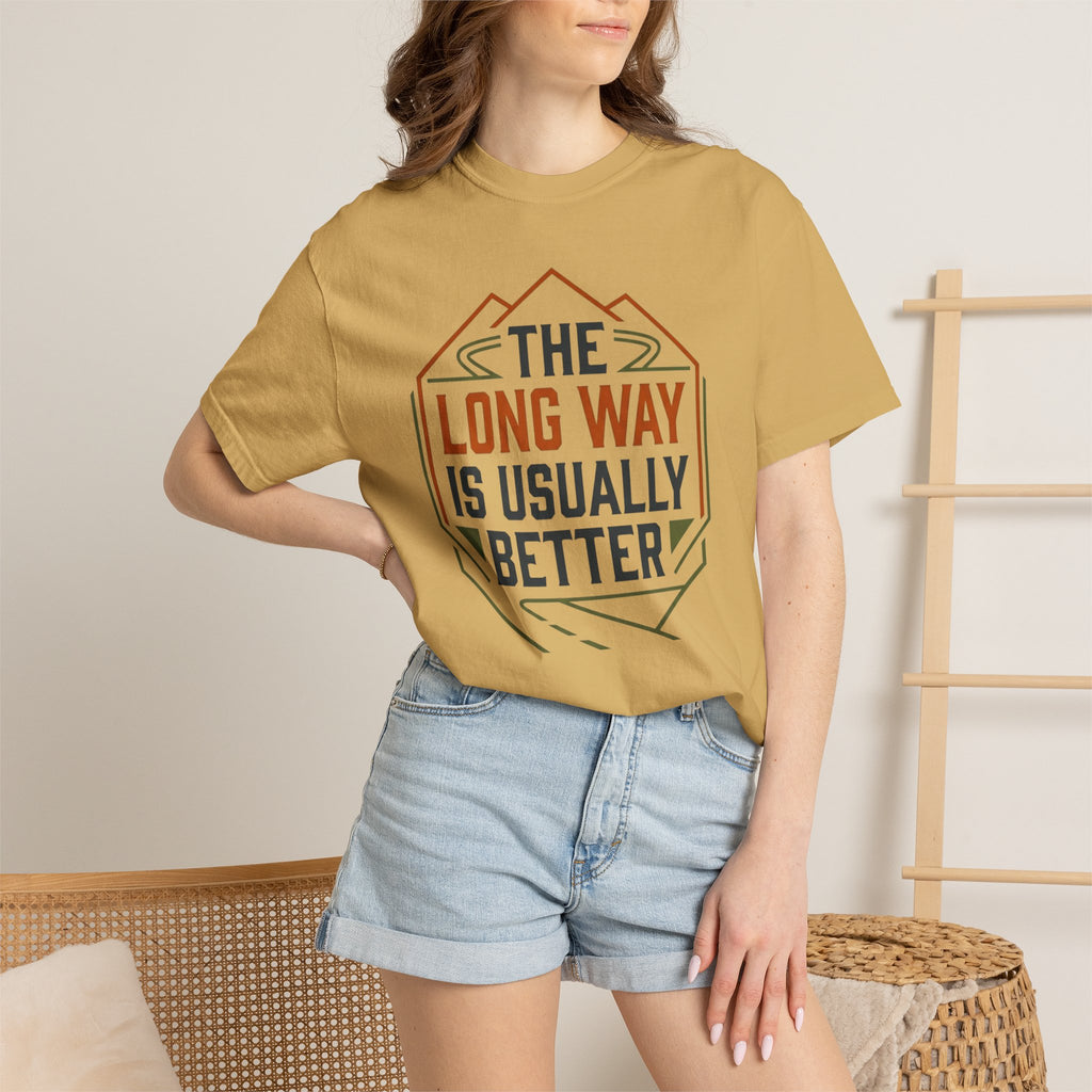 The Long way Is Usually Better - T-Shirt