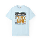 I Don't Camp I Manage A Tiny Utility Company - T-Shirt