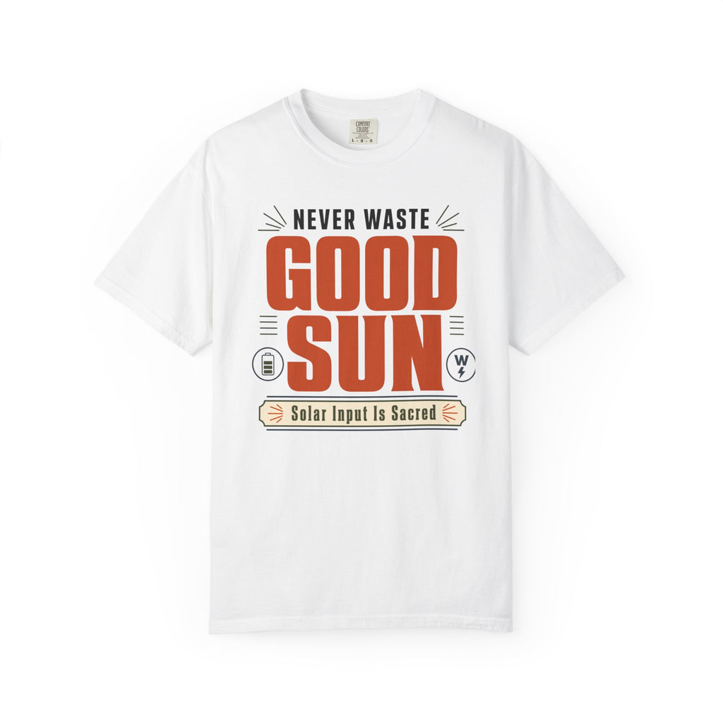 Never Waste Good Sun - T-Shirt