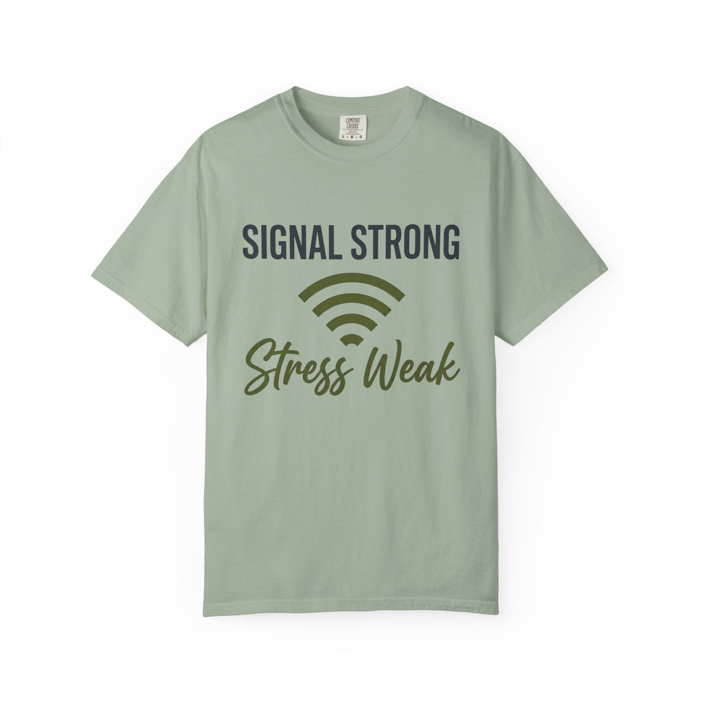 Signal Strong Stress Weak - T-Shirt