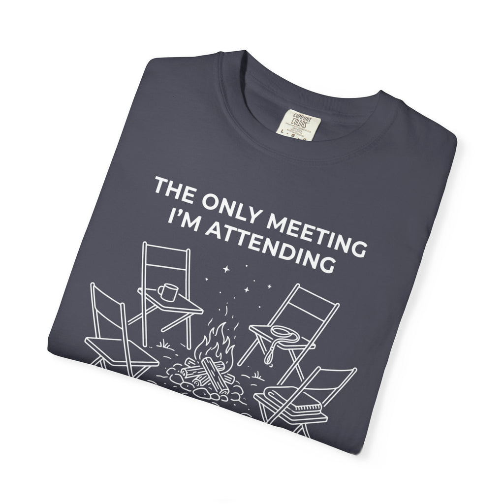 The Only Meeting I'm Attending - T-Shirt