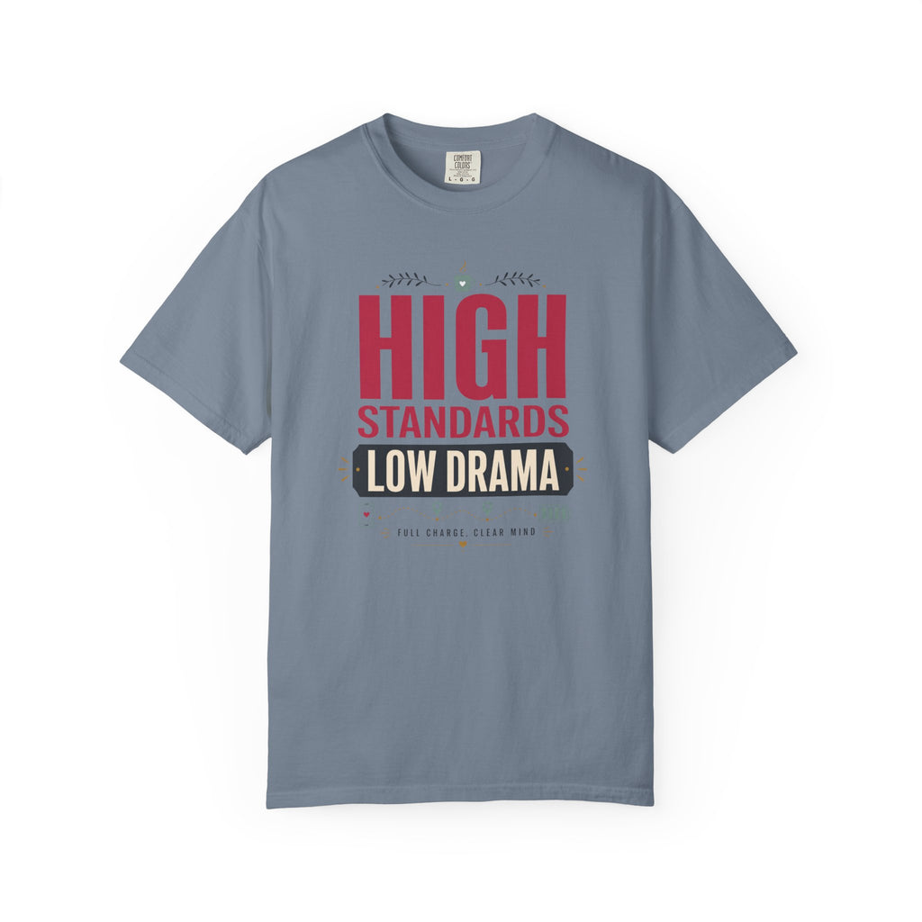 High Standards Low Drama - T-Shirt