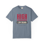 High Standards Low Drama - T-Shirt
