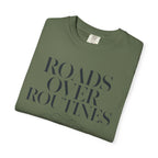 Roads Over Routines - T-Shirt