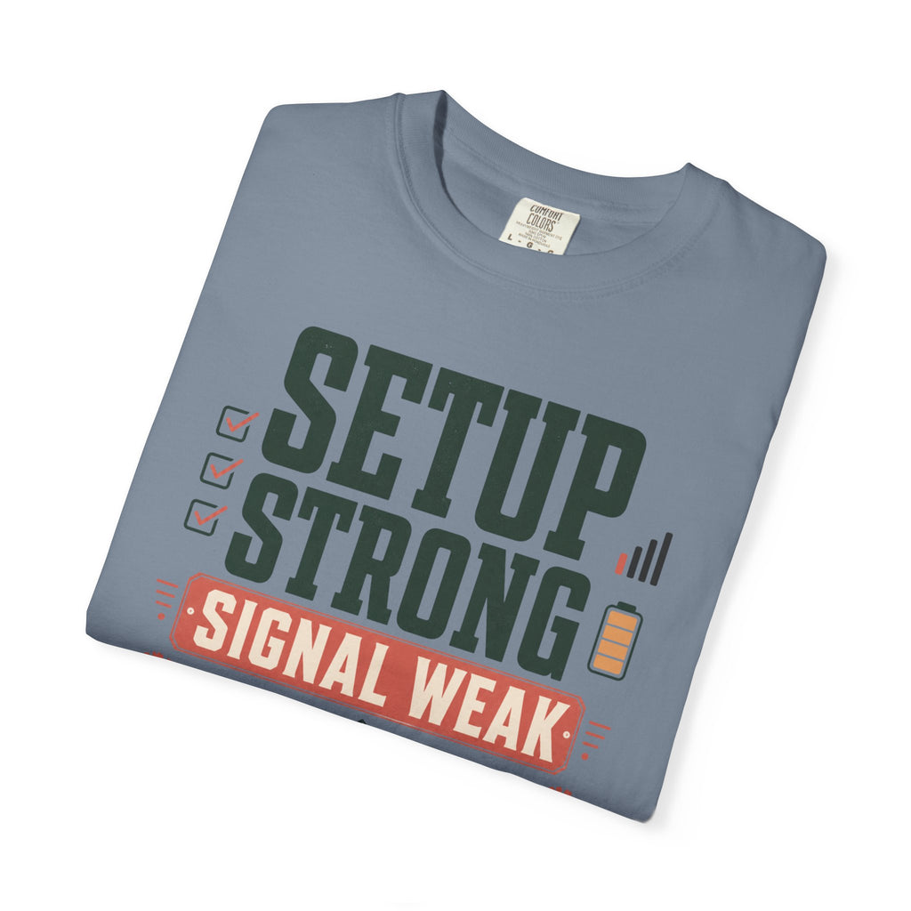 Setup Strong Signal Weak - T-Shirt