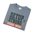 Setup Strong Signal Weak - T-Shirt