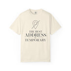 The Best Address Is Temporary - T-Shirt
