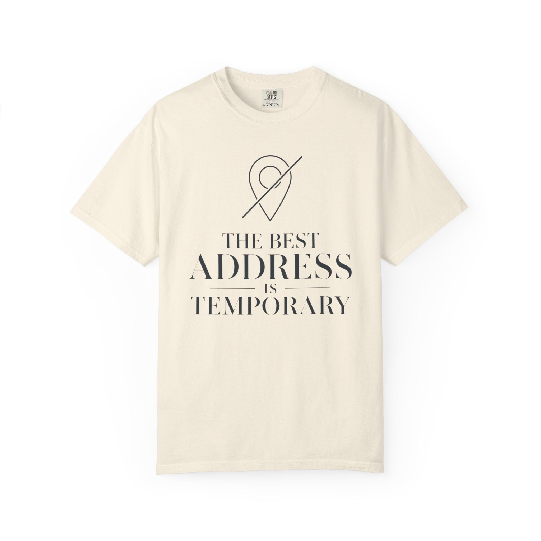 The Best Address Is Temporary - T-Shirt