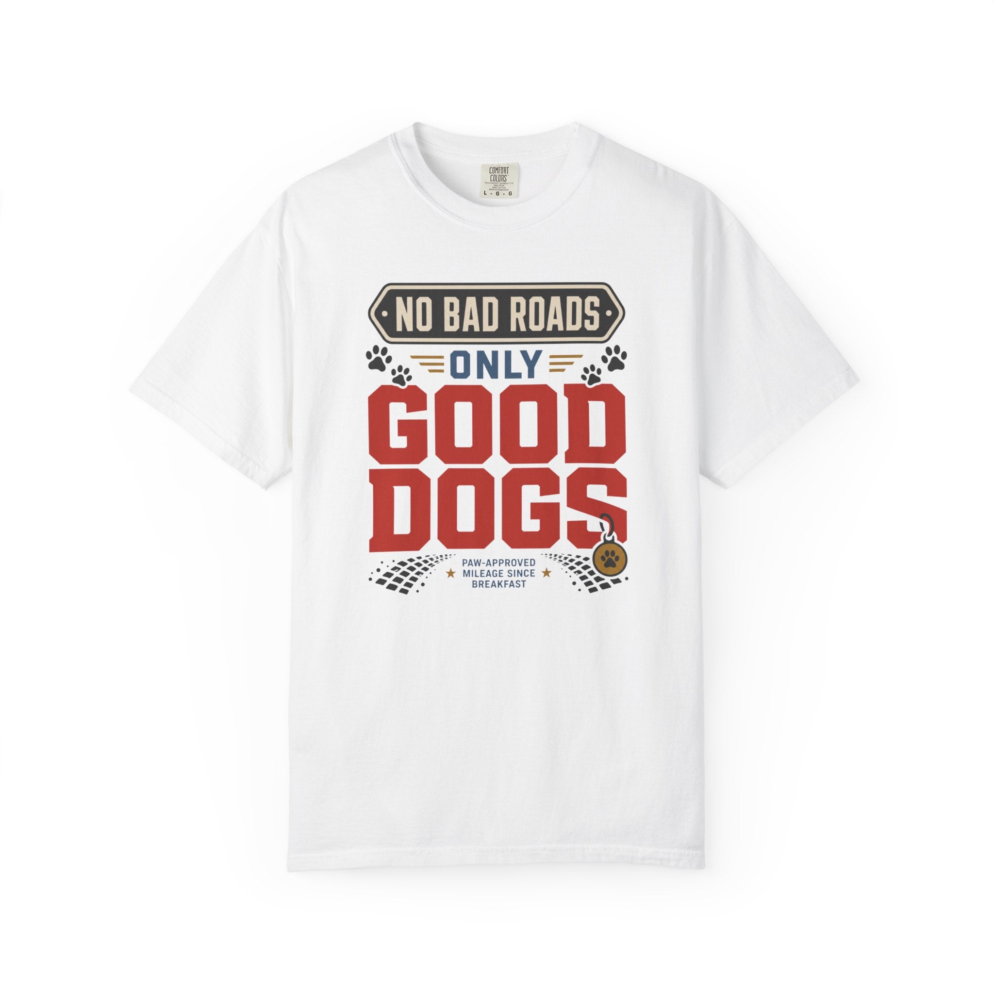 No Bad Roads Only Good Dogs - T-Shirt