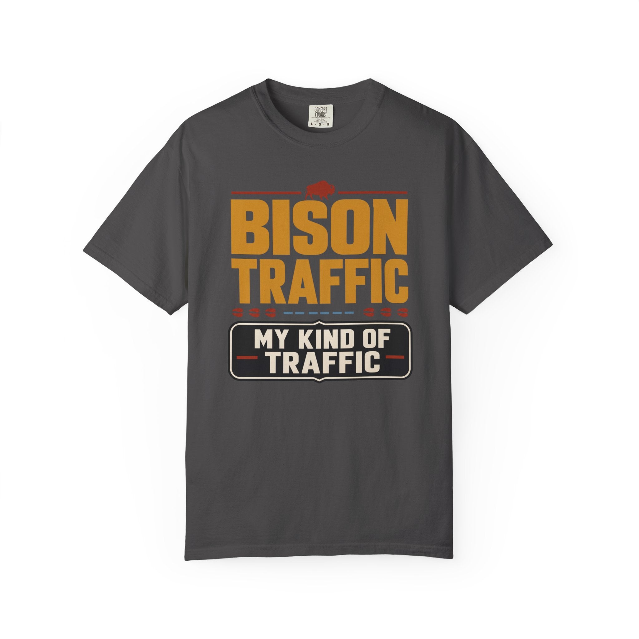 Bison Traffic Is My Kind Of Traffic - T-Shirt