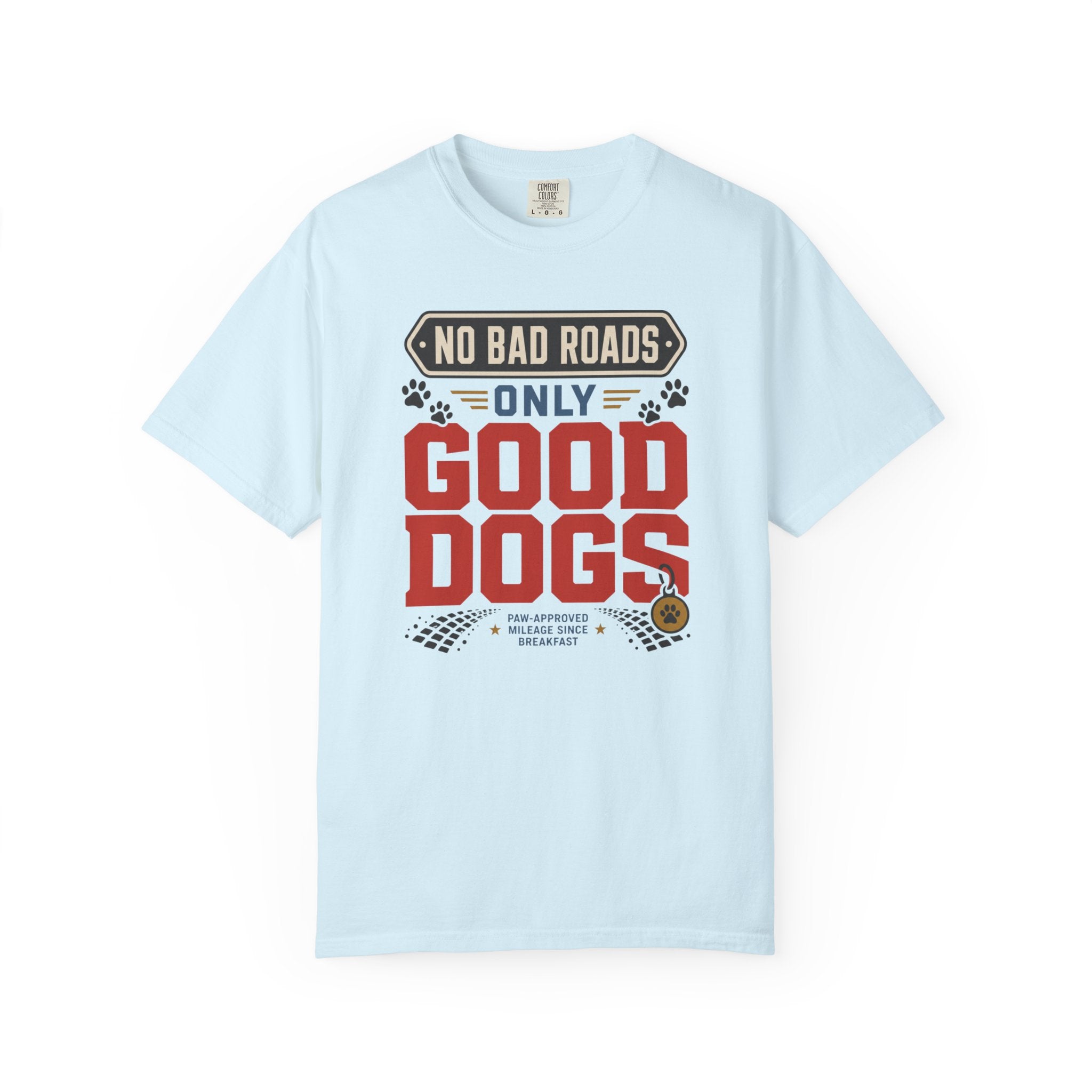 No Bad Roads Only Good Dogs - T-Shirt