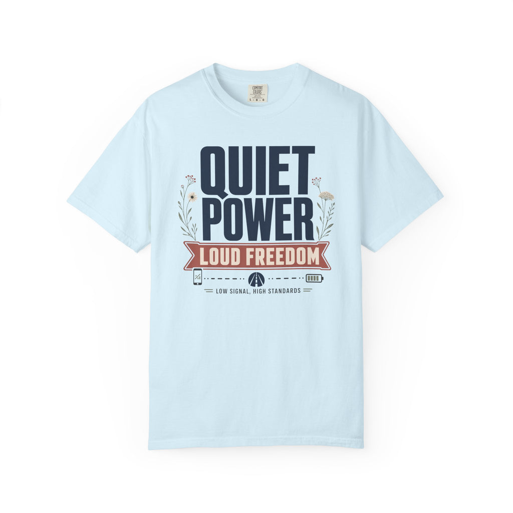 Quiet Power Loud Freedom - T-Shirt