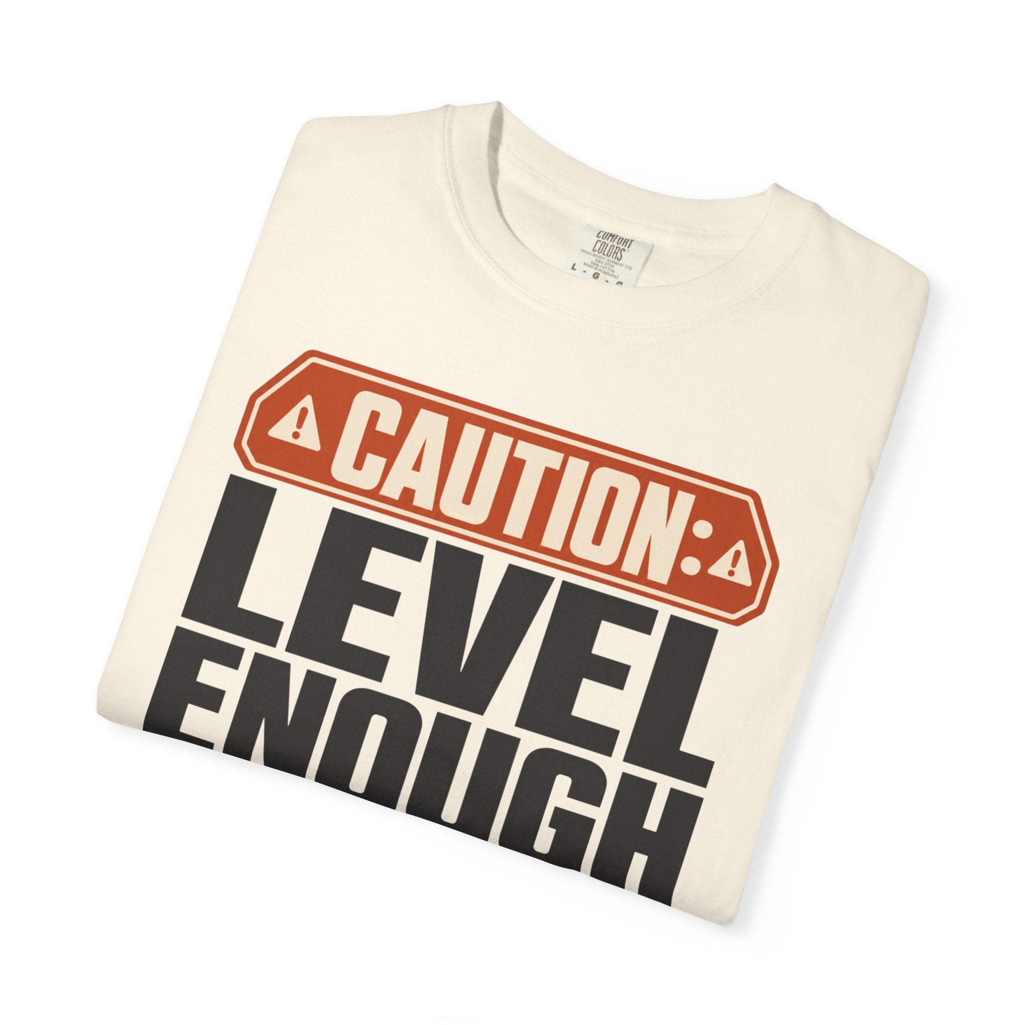 Caution Level Enough Is Not A Measurement - T-Shirt