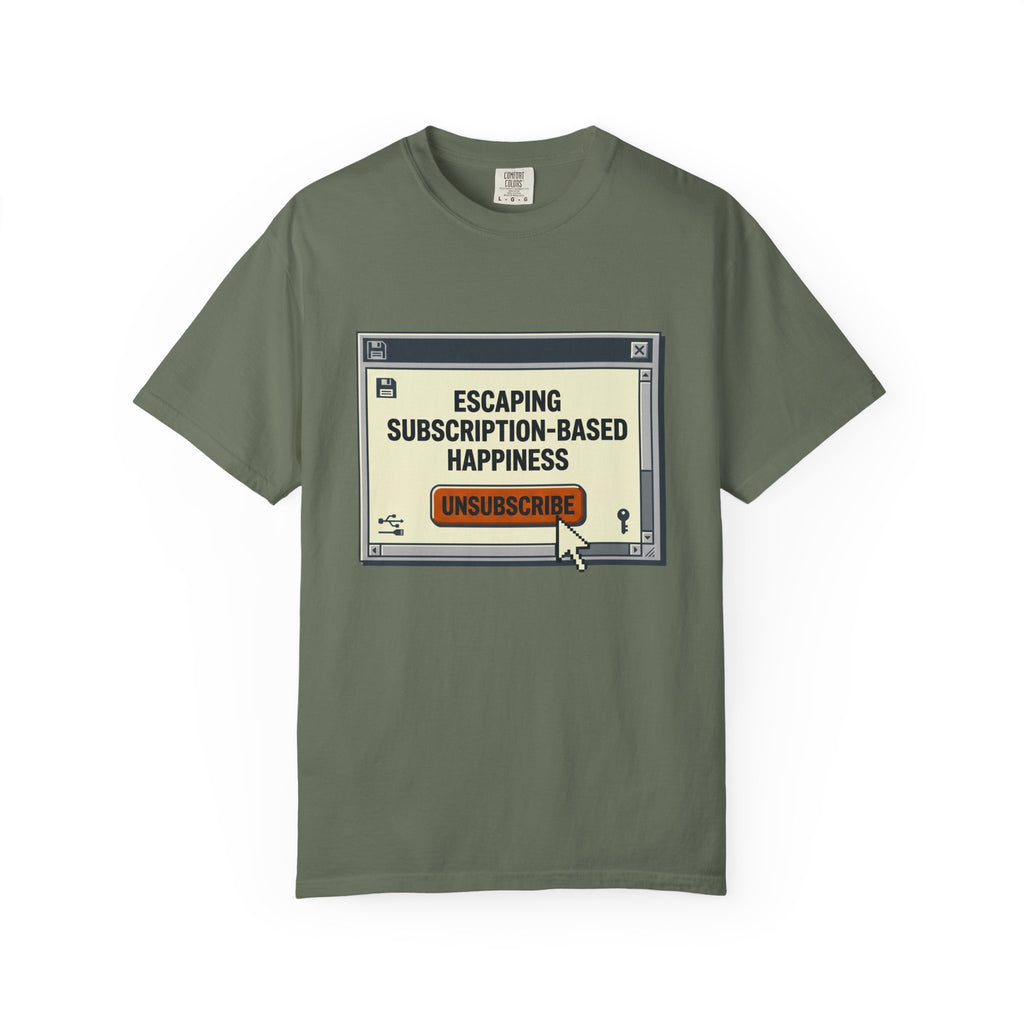 Escape Subscription Based Happiness - T-Shirt