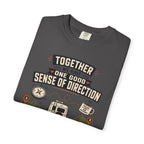 Together We Have One Good Sense Of Direction - T-Shirt