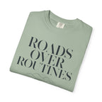 Roads Over Routines - T-Shirt