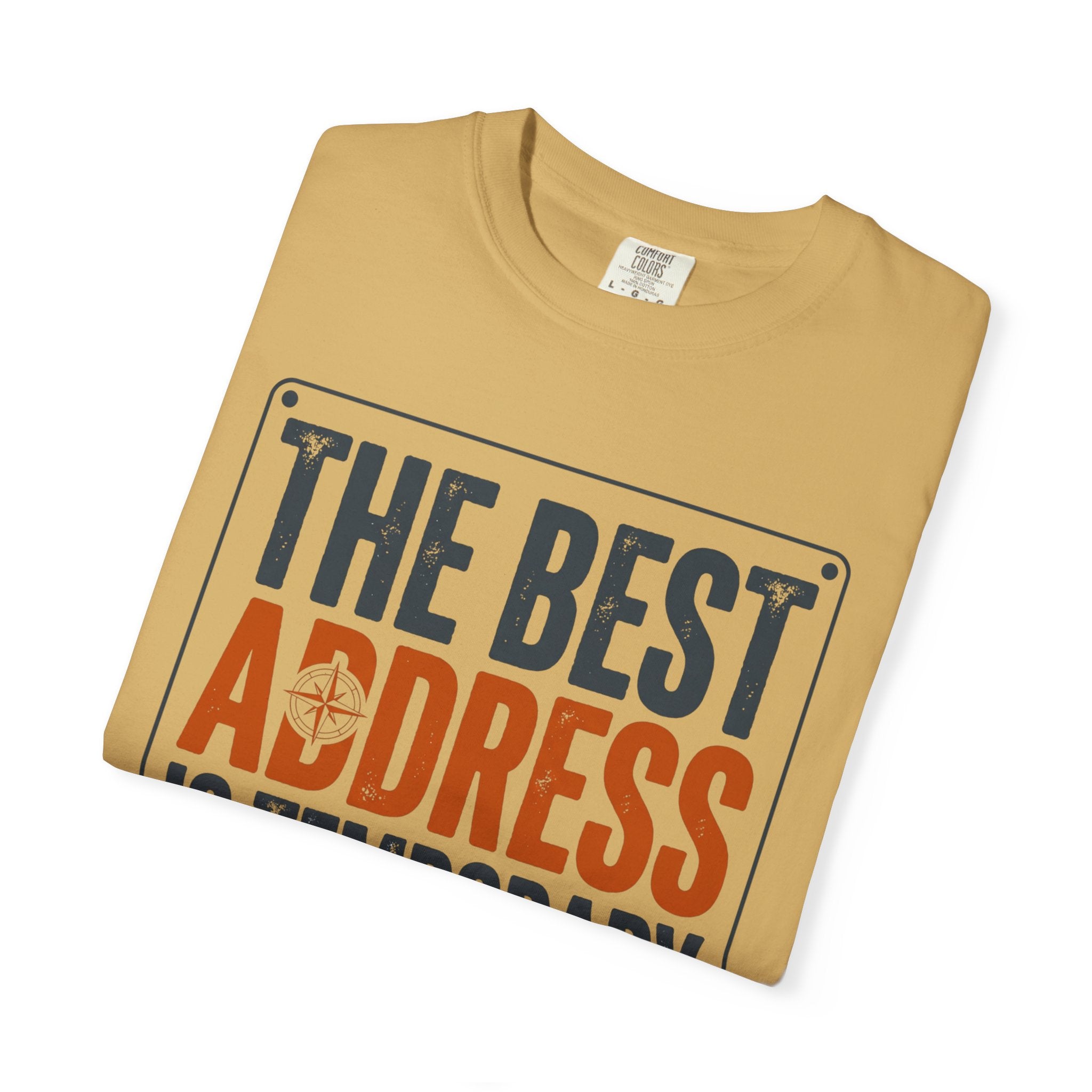 The Best Address Is Temporary - T-Shirt